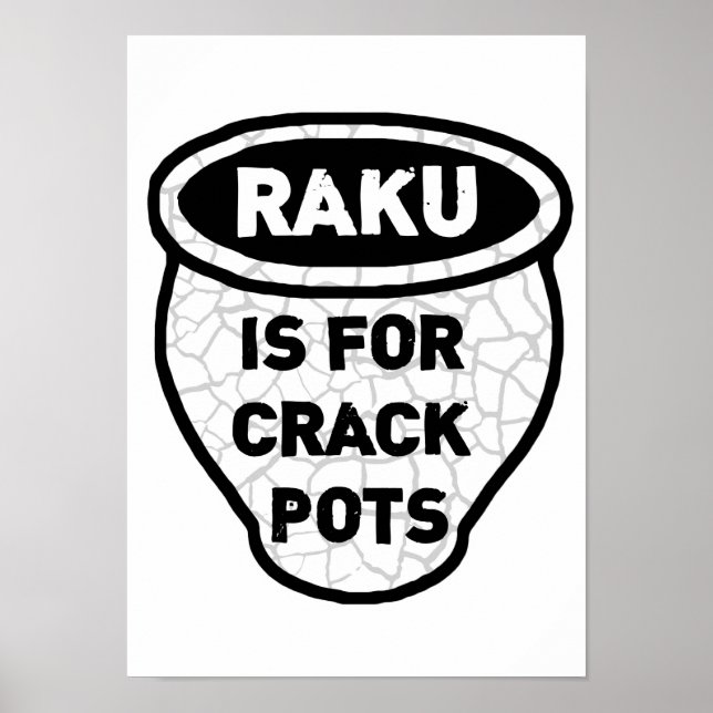 Raku ist für Crack Pots Potters Poster (Vorne)