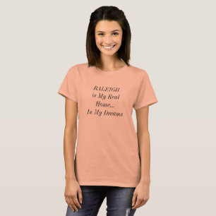 RALEIGH North Carolina Traumstrecke Zuhause City T T-Shirt