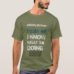 #RallyDriver - Vertrauen Sie mir, ich weiß T-Shirt