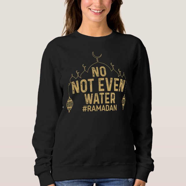 Ramadan Kareem nicht einmal Wasser Ramadan Fasting Sweatshirt (Vorderseite)
