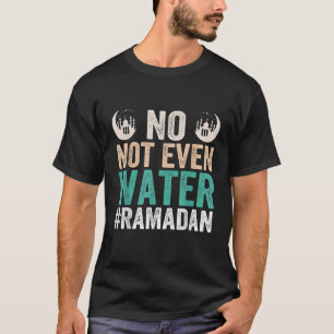 Ramadan Kareem nicht einmal Wasser Ramadan Fasting T-Shirt