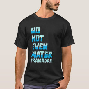 Ramadan Kareem nicht einmal Wasser Ramadan Fasting T-Shirt