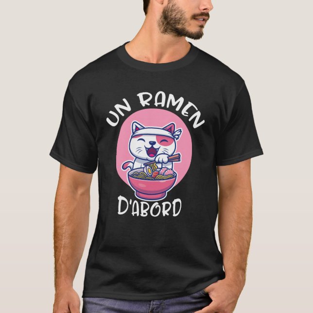 Ramen D'abord T-Shirt-Shirt Kawaii Neko Cadeau Pou T-Shirt (Vorderseite)
