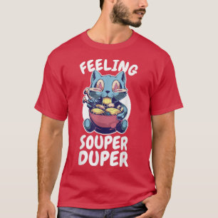 Ramen - Gefühl Souper Duper - Katze Ramen Noodles T-Shirt