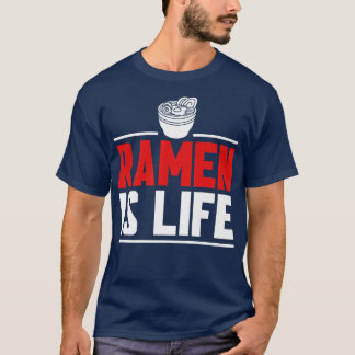 Ramen is Life Anime Japanisch Nudelsuppe 1583 T-Shirt