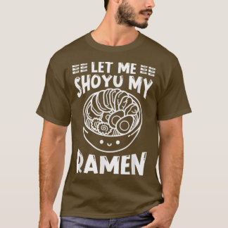 Ramen Japan Kawaii Noodle Bowl Pun Shoyu1019 T-Shirt