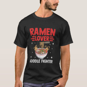 Ramen-Liebhaber-Nudel-Kämpfer-Nudeln-Suppen-Schüss T-Shirt