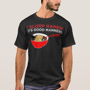 Ramen Lover Funny Good Manners Japanische Noodles T-Shirt