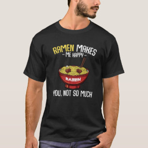 Ramen macht mich fühlen, kochen Geschirr Feinschme T-Shirt