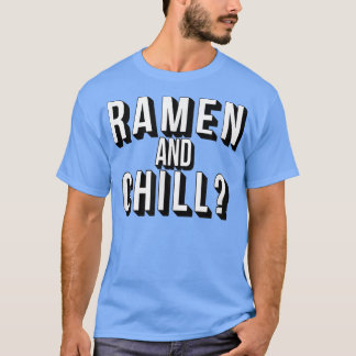 Ramen und Chill Funny Send Noods Design Noodle Sou T-Shirt