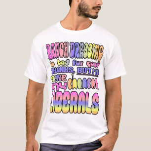 Ranch Dressing ist schlecht für dich? T-Shirt