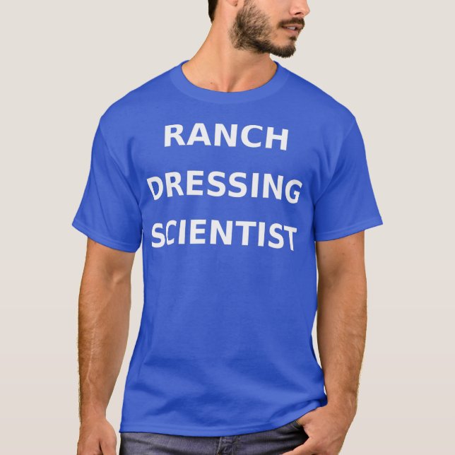 Ranch Dressing Scientist Funny Gag Gift Junk T-Shirt (Vorderseite)