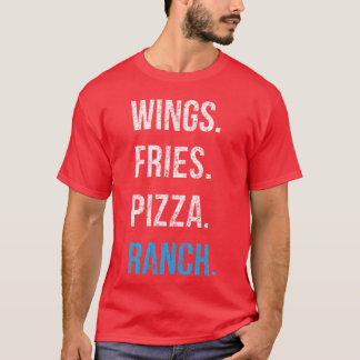 Ranch Wings Pommes Pizza Lieblingsgerichte Liebe R T-Shirt