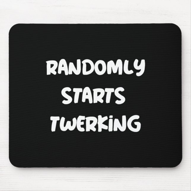 Randomly Starts Twerking Tancing Twerk Mousepad (Vorne)