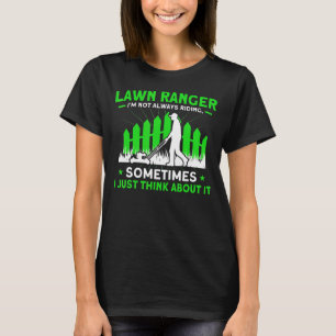 Ranger Ranger ich bin nicht immer reiten Gartenbau T-Shirt