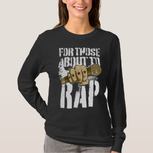 Rap Music Rapper Hip Hop für diejenigen, die über T-Shirt