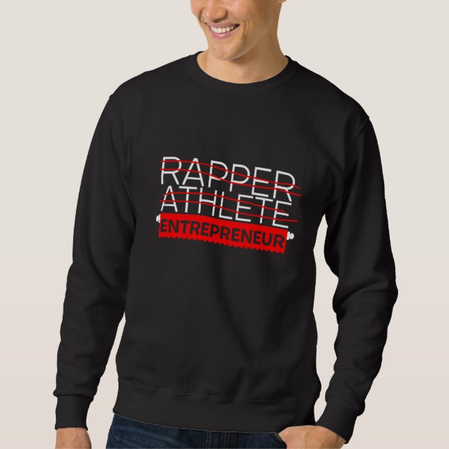 Rapper Athlete Entrepreneur Sweatshirt (Vorderseite)