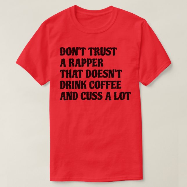 Rapper, dass der Kaffee eine Menge Kuss T-Shirt (Design vorne)