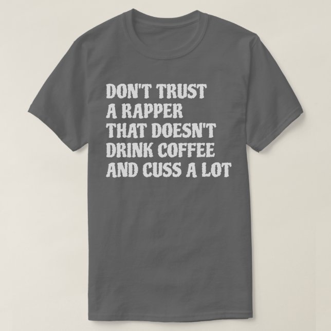 Rapper, dass Kaffee Cuss eine Menge 1 T-Shirt (Design vorne)