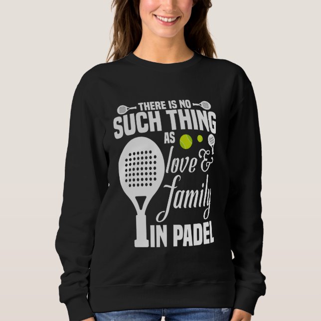 Raquet Ball Player Turnier Liebe & Familienspiel P Sweatshirt (Vorderseite)