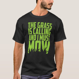 Rasen mähen Gartenarbeit Das Gras ruft und ich mus T-Shirt