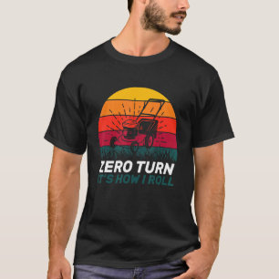 Rasen mähender Gärtner Zero Turn So rolle ich Coo T-Shirt