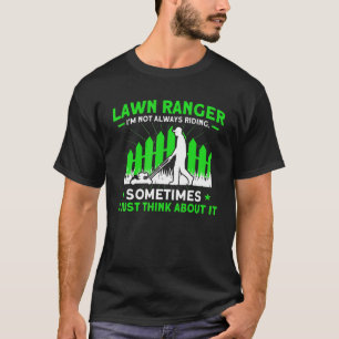 Rasen Ranger Ich Fahre Nicht Immer Gärtnern T-Shirt