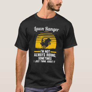 Rasen Ranger Ich fahre nicht immer Rasenmäher T-Shirt