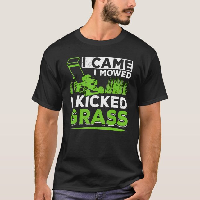 Rasenmähen Ich mähte, ich kickte Gras T-Shirt (Vorderseite)