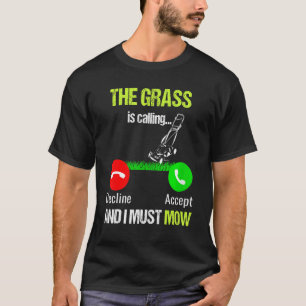 Rasenmähen im Gras ruft und ich muss mähen T-Shirt