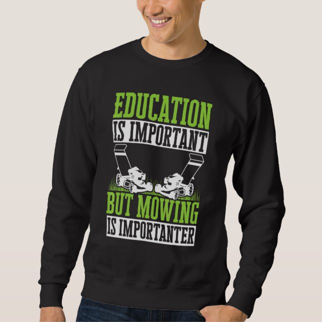 Rasenmäher Bildung ist wichtig, aber Mähen ist ich Sweatshirt (Vorderseite)