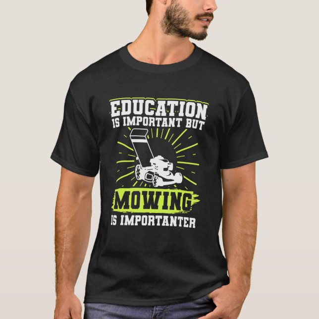 Rasenmäher Bildung ist wichtig, aber Mähen ist ich T-Shirt (Vorderseite)