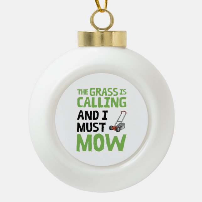 Rasenmäher - das Gras ruft und ich muss mähen Keramik Kugel-Ornament (Vorderseite)
