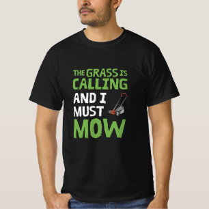 Rasenmäher - Das Gras ruft und ich muss mähen T-Shirt