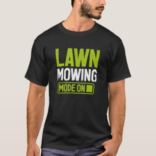 Rasenmähmodus Rasen mähen Landschaftsgärtner Gras T-Shirt