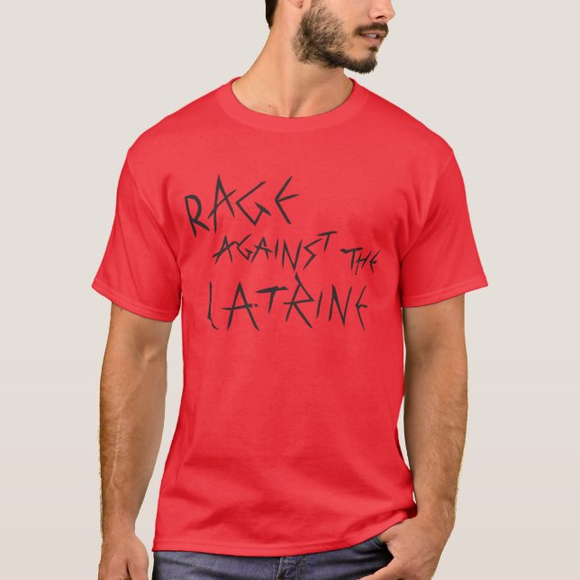 Raserei gegen die Latrine T-Shirt (Vorderseite)