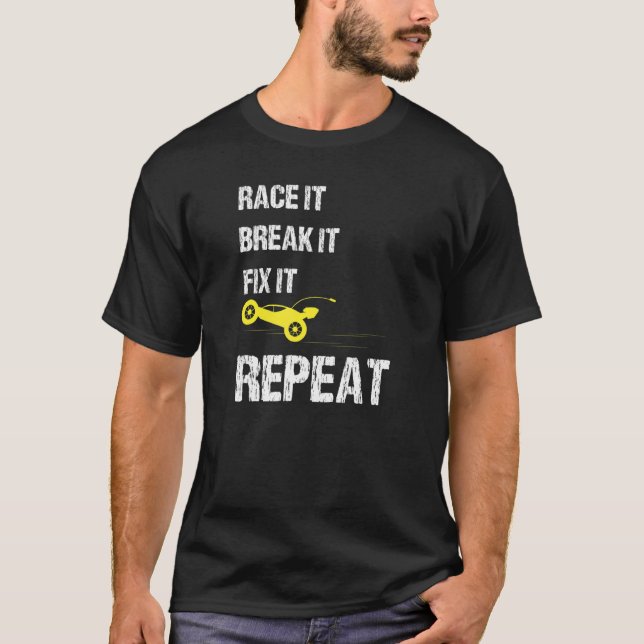 Rasse It Break It Fix It Repeat Car Enthusiast Aut T-Shirt (Vorderseite)
