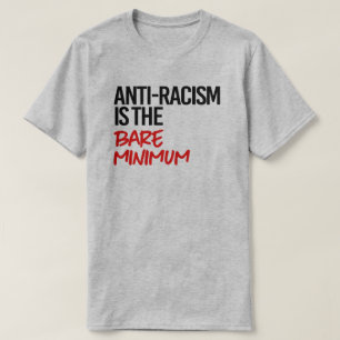 Rassismus ist das absolute Minimum T-Shirt