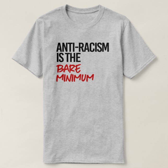 Rassismus ist das absolute Minimum T-Shirt (Design vorne)
