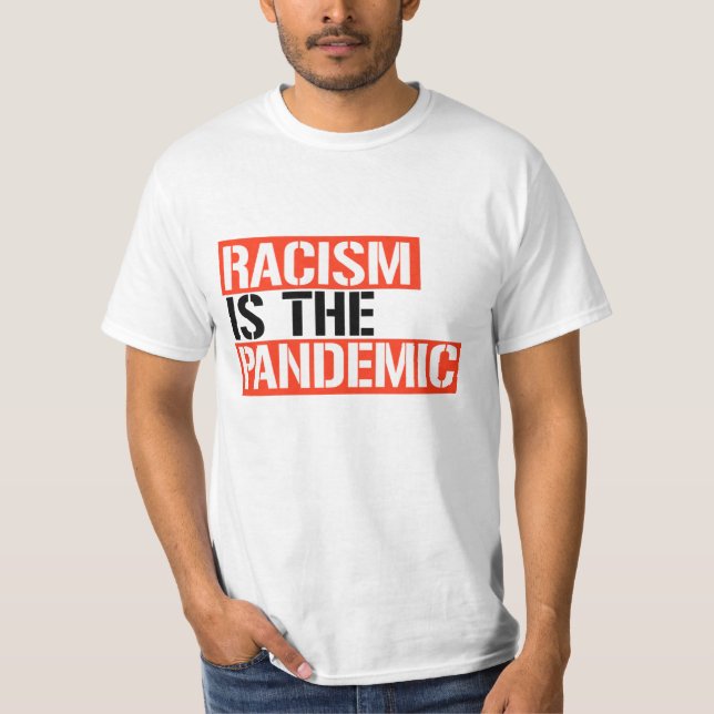 Rassismus ist die Pandemie T-Shirt (Vorderseite)