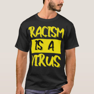 Rassismus ist ein Virus T-Shirt