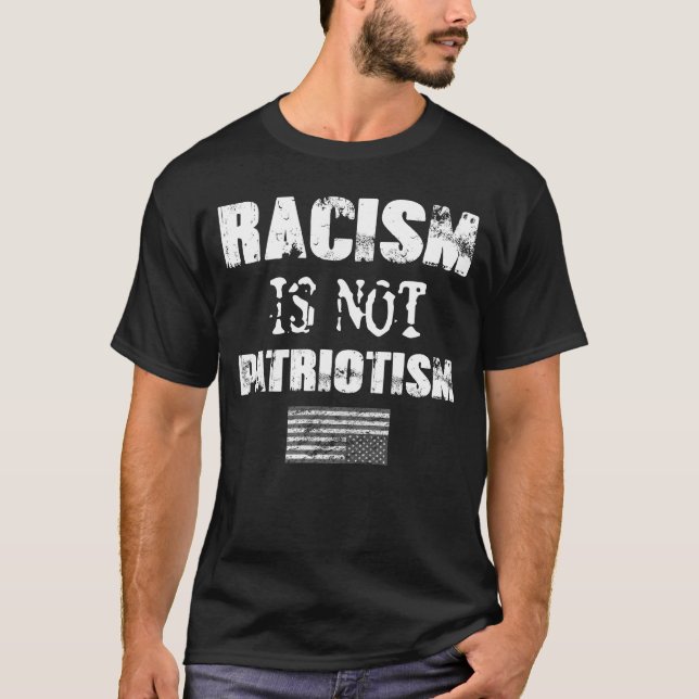 Rassismus ist kein Patriotismus T-Shirt (Vorderseite)