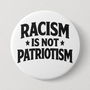 Rassismus ist nicht Patriotismus Soziale Gerechtig Button