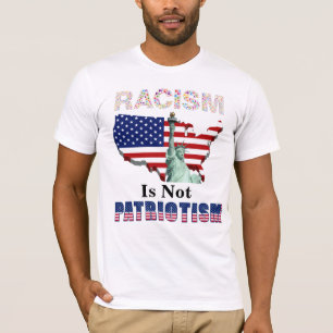 RASSISMUS IST NICHT PATRIOTISMUS T-Shirt