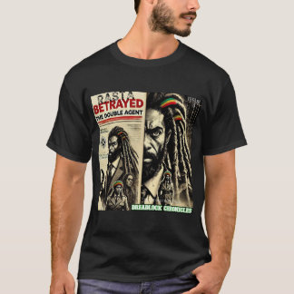 RASTA BETRAYED DREADLOCK CHRONICLES-PROBLEM 6 T-Shirt
