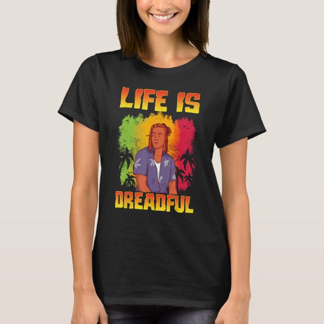 Rastafari Rastafarian Rasta Life Is Dreadful T-Shirt (Vorderseite)
