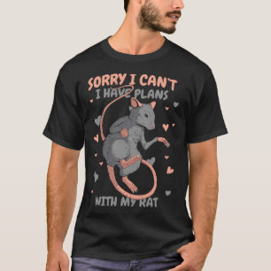 Rat Sorry, ich kann keine Pläne mit meiner Ratte P T-Shirt
