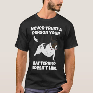 Rat Terrier traut niemals einer Person, die Ihr Ra T-Shirt
