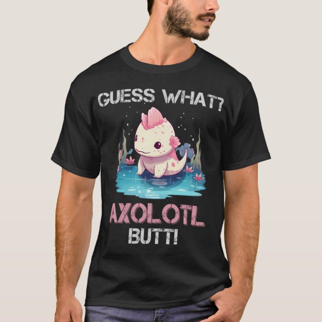 Rate Mal? Axolotl Hintern! T-Shirt (Vorderseite)