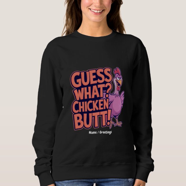 Rate mal? Hühnerarsch! Lustiges Design  Sweatshirt (Vorderseite)
